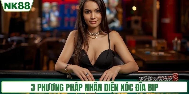 3 phương pháp nhận diện xóc đĩa bịp