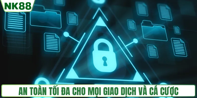 An toàn tối đa cho mọi giao dịch và cá cược