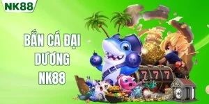 bắn cá đại dương nk88