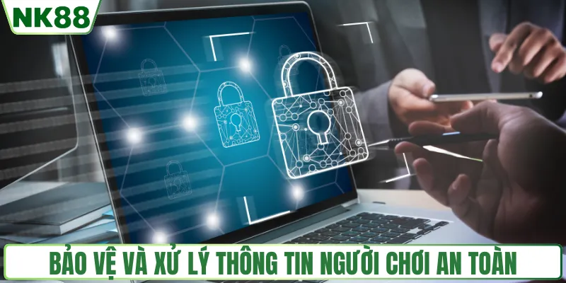 Bảo vệ và xử lý thông tin người chơi an toàn