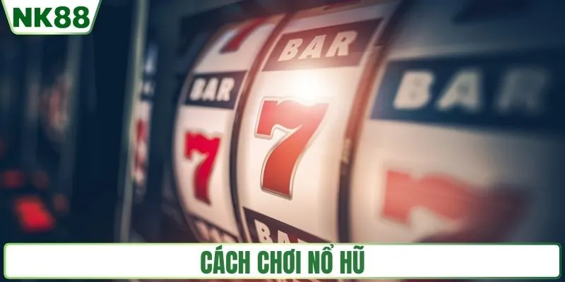 Nổ Hũ Online Là Gì? Hướng Dẫn Chơi Dễ Hiểu Cho Người Mới 2 Hướng dẫn cách chơi nổ hũ cho người mới