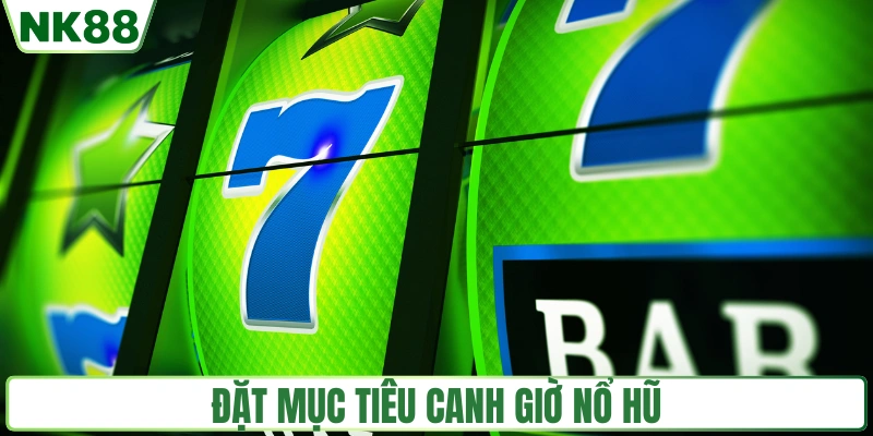 Đặt mục tiêu rõ ràng, canh giờ hiệu quả hơn