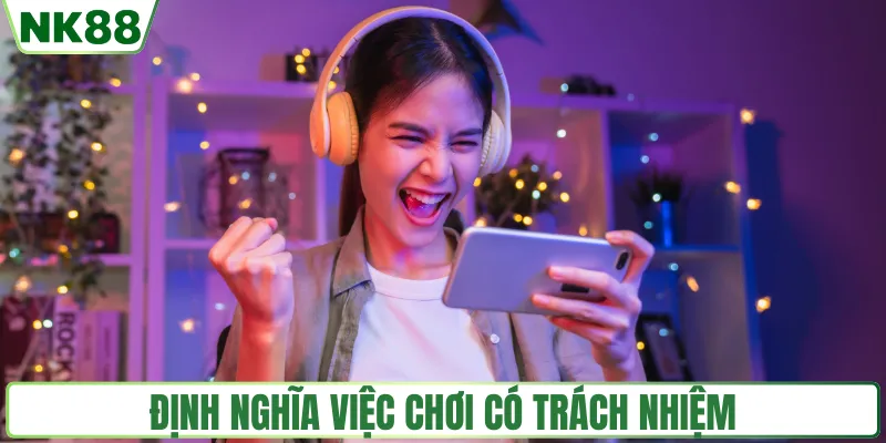 Định nghĩa việc chơi có trách nhiệm