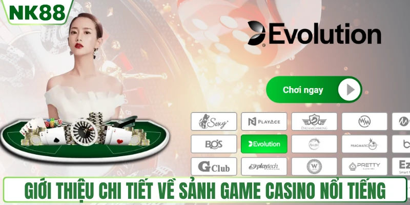 Giới thiệu chi tiết về sảnh game casino nổi tiếng