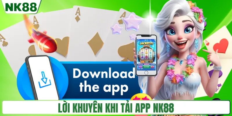 Lời khuyên khi tải app NK88