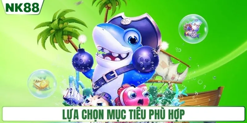Lựa chọn mục tiêu phù hợp