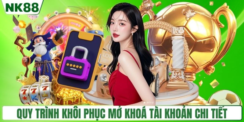 Quy trình khôi phục mở khoá tài khoản chi tiết