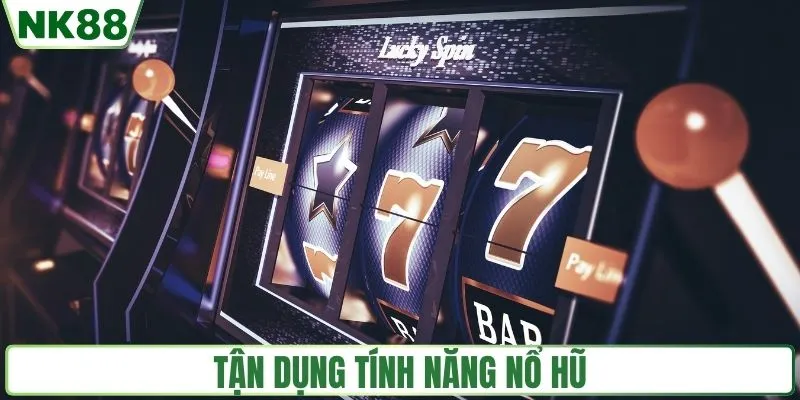 Nổ Hũ Online Là Gì? Hướng Dẫn Chơi Dễ Hiểu Cho Người Mới 4 Tận dụng các tính năng trong game nổ hũ