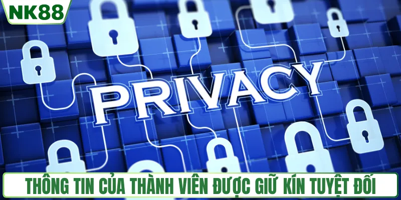 Thông tin cá nhân của thành viên được giữ kín tuyệt đối