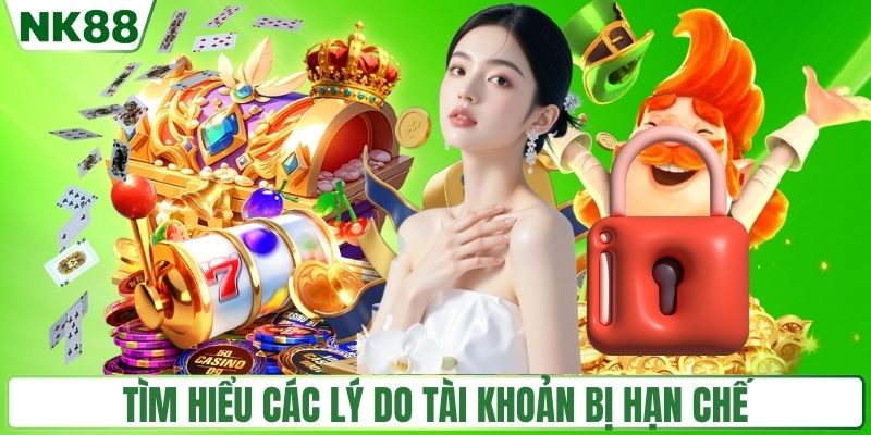 Tìm hiểu các lý do tài khoản bị hạn chế