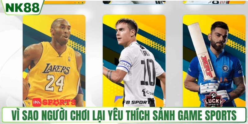 Vì sao người chơi lại yêu thích sảnh game sports